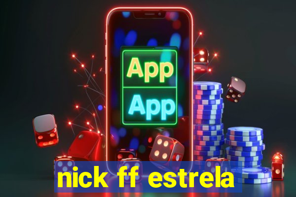 nick ff estrela